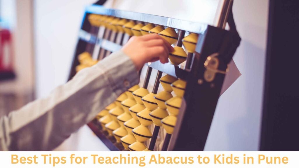 Best Tips for Teaching Abacus to Kids in Pune
